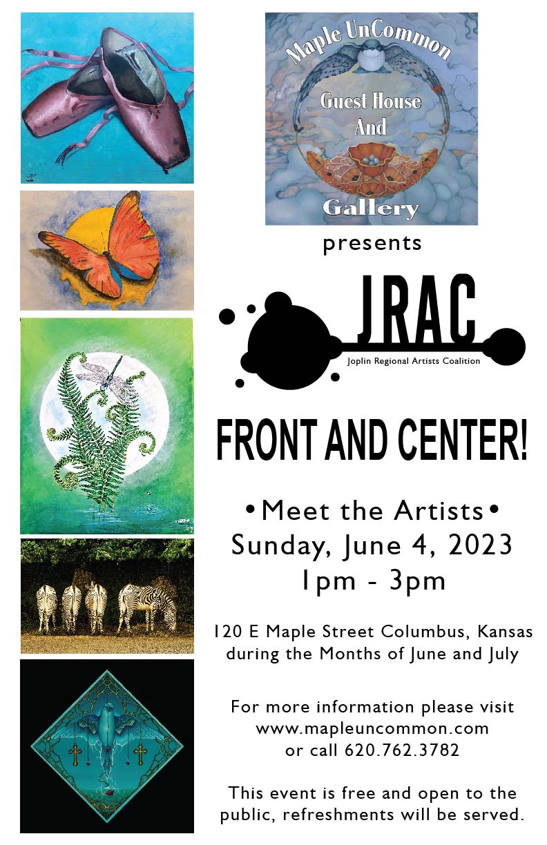 Maple Uncommon Guest House & Gallery presents "FONT AND CENTER!" featuring the works of Joplin Regional Artist Coalition JRAC. Artists reception to be held June 4th